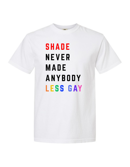 Shade Never Made Anybody Less Gay